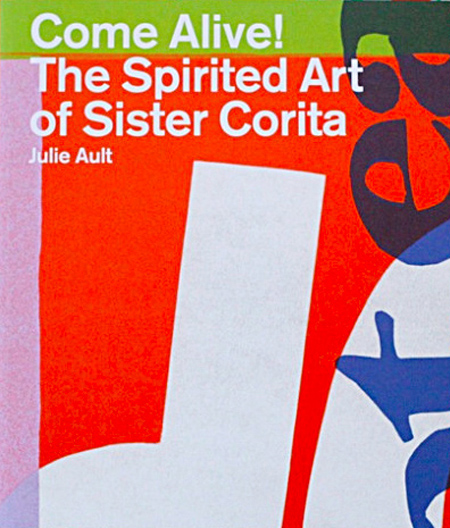 Come Alive! The Spirited Art of Sister Corita